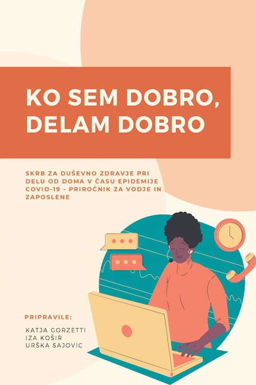 Naslovnica priročnika Ko sem dobro, delam dobro: Skrb za duševno zdravje pri delu od doma v času epidemije COVID-19 - priročnik za vodje in zaposlene